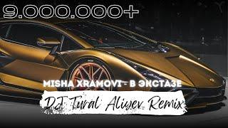 Misha Xramovi - В Экстазе (DJ Tural Aliyev Remix)