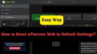 How to Reset uTorrent Web to Default Settings ?