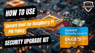 Secure boot a Raspberry PI - PIN Policy | Security Upgrade Kit | Swissbit