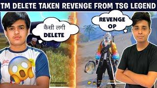 TM DELETE TAKEN REVENGE FROM TSG LEGEND | TSG VS TM | TM DELETE EMOTE REVENGE | TM DELETE VS LEGEND