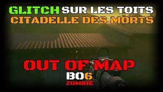 GLITCH OUT OF MAP - LES TOITS DE LA CITADELLE DES MORTS BO6