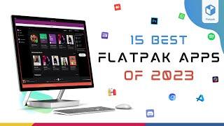 Discover the Best Flatpak Apps of All Time - Top 15 Edition (NEW)