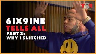 6ix9ine Tell All Part 2: WHY I SNITCHED