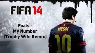 (FIFA 14) Foals - My Number (Trophy Wife Remix)