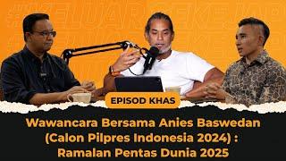 Wawancara Bersama Anies Baswedan (Calon Pilpres Indonesia 2024) : Ramalan Pentas Dunia 2025