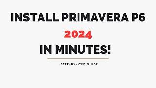 Step-by-Step Guide: Installing Primavera P6 2024 from Oracle