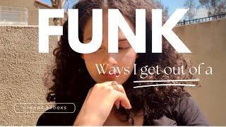 Ways I get out of a funk | Kyndra Brooks