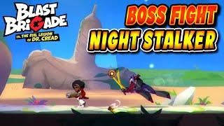 NIGHT STALKER BOSS FIGHT!! Blast Brigade vs The Evil Legion of Dr. Cread