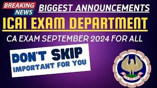Breaking News | ICAI Exam Department Biggest ANNOUNCEMENT CA Exam September 2024 | Important for you