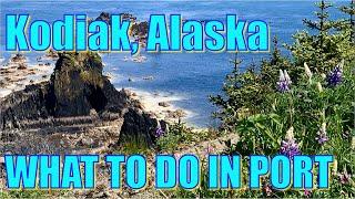 Walking in Kodiak, Alaska - What to do on Your Day in Port