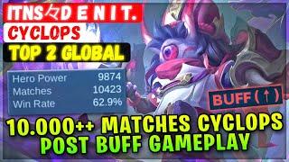 10.000++ Matches Cyclops Post Buff Gameplay [ Top 2 Global Cyclops ] ITNS々D E N I T. Mobile Legends