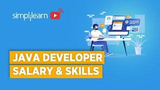 Java Developer Skills And Salary | How To Become A Java Developer | Java Career Path | Simplilearn