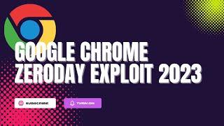 Google Chrome Zero Day 2023 | Google Issues Warning for Chrome Users