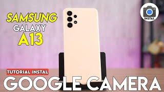 CARA PASANG GCAM V5 UNTUK SAMSUNG GALAXY A13 | GCAM FOR SAMSUNG A13