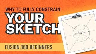 HOW and WHY to Fully Constrain Your Sketches - Learn Autodesk Fusion 360 in 30 Days: Day #17