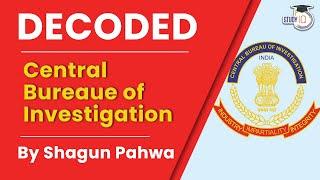 Central Bureau of Investigation . Decoded By Shagun Pahwa | Indian Polity