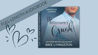 Romance Audiobooks | Full Length Narrator | The Billionaire's Crush-A Clean Romance