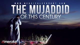 The Mujaddid of This Century - MercifulServant