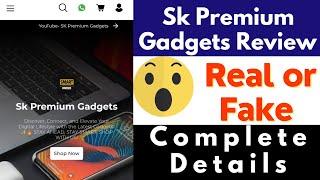 Sk Premium Gadgets Real or Fake | Sk Premium Gadgets Review | Customer Reviews | Scam or Legit