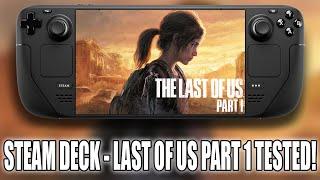 Steam Deck | LAST OF US PART 1 Tested - How Does It PERFORM?