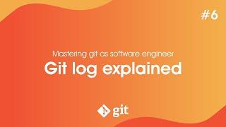 Mastering git as software engineer | Git log explained