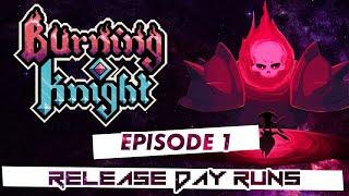 Burning Knight - Release Day with Esty8nine - Episode 1