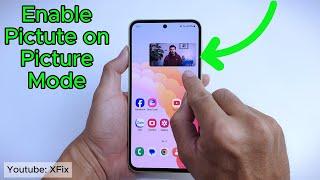 How To Enable Picture In Picture On Android Phone