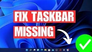 How To Fix Taskbar Missing / Not Working in Windows 11