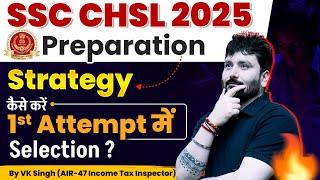 SSC CHSL 2025 Strategy | How to Crack SSC CHSL in First Attempt?| SSC CHSL Best Strategy By VK Singh