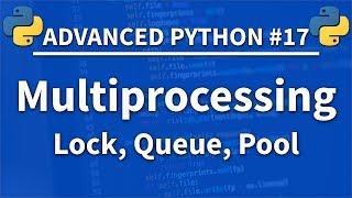 Multiprocessing in Python - Advanced Python 17 - Programming Tutorial