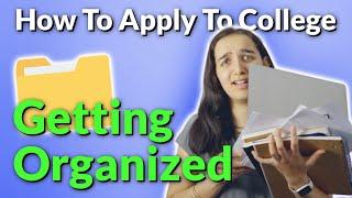 Getting Organized – How to Apply to College Part 1