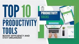 Top 10 Productivity Tools to Boost Efficiency and Stay Organized