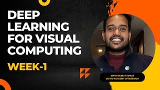 Deep Learning for Visual Computing | Week - 1 | NPTEL | Live Tutorial