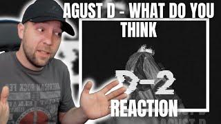 Agust D - What Do You Think REACTION (Suga of BTS) | Metal Head Reaction