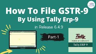 How to file GSTR 9  using Tally erp 9 release 6.4.9  part 1st