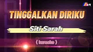 Tinggalkan Diriku - Siti Sarah (Karaoke)