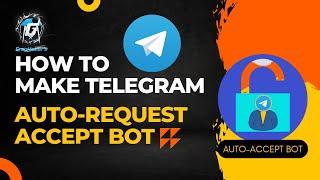 Build an Auto-Request Accept Telegram Bot | Boost Your TG Channel Community with This Powerful Tool