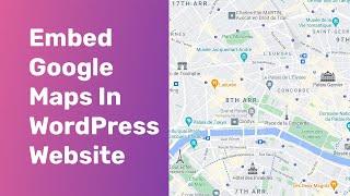 How To Embed Google Maps In WordPress Website