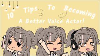 10 Tips On How To Become A Better Voice Actor!! || (OLD)