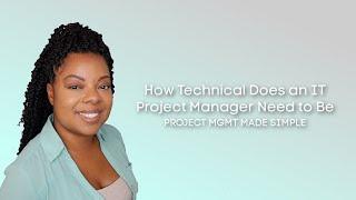 How Technical Does an IT Project Manager Need to Be