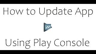 How to Update App in Play Console ||Playstore ||PlayConsole ||Android App Update