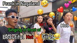 Prank with Nagaland Beautiful Hot Girls|| singing and Dance prank in Nagaland / D Total Blast