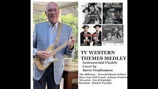 TV Western Themes Medley - Ukulele covers by Barry Prudhomme