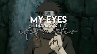 edit audio - my eyes (travis scott)