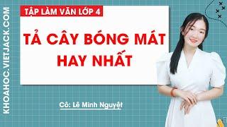 Tả cây bóng mát hay nhất - Tập làm văn lớp 4 - Cô Lê Minh Nguyệt