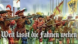 Weit lasst die Fahnen wehen [Landsknecht song][+English translation]