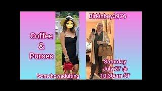 Purses & Coffee Live: Birkinboy3976 & Somehow Adulting