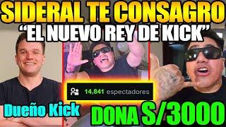 EL NUEVO REY!! DUEÑO DE KICK DONA A SIDERAL 3000 SOLES POR LLEGAR A 12K ESPECTADORES EN CHUPISTREM