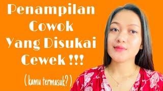 Penampilan Cowok Yang Disukai Cewek !    (IKUTIN TIPS INI)