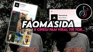 DJ FAOMASIDA X CIPEGI PAM VIRAL TIK TOK TERBARU